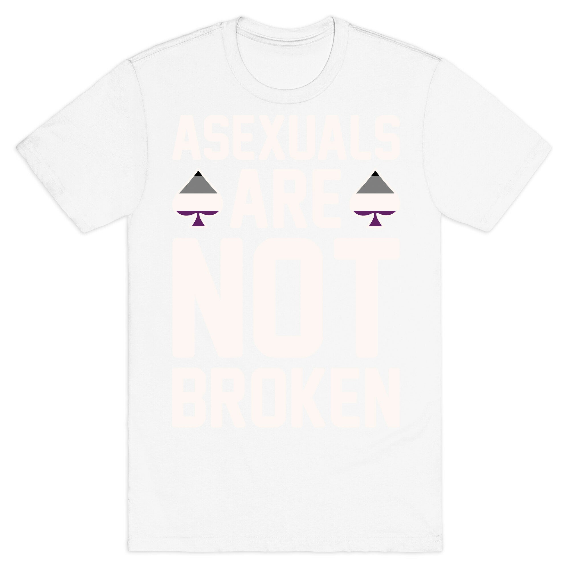 Asexuals Are Not Broken White Print T-Shirt